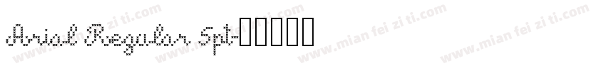 Arial Regular 5pt字体转换